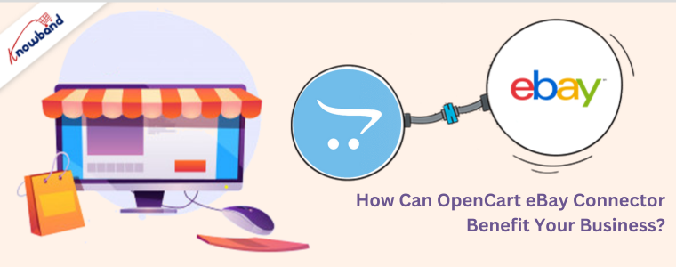 How Can OpenCart eBay Connector Benefit Your Business?