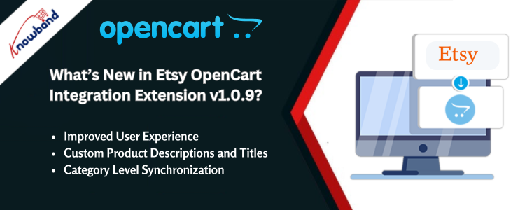 New features in Knowband's Etsy OpenCart Integration Extension v1.0.9