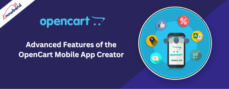 Advanced Features of the Knowband's OpenCart Mobile App Creator