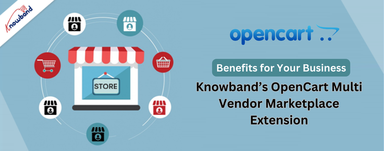 Benefits - Knowband’s OpenCart Multi Vendor Marketplace Extension