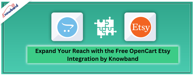 Expand Your Reach with the Free OpenCart Etsy Integration by Knowband