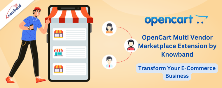 Transform your ecommerce business with OpenCart Multi Vendor Marketplace Extension by Knowband