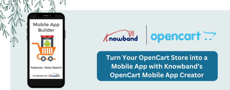 Turn Your OpenCart Store into a Mobile App with Knowband’s OpenCart Mobile App Creator