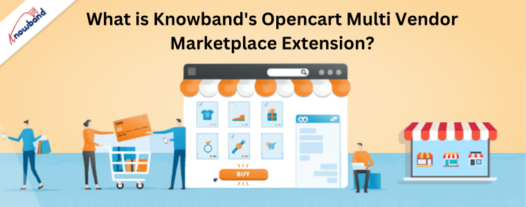 What is Knowband's Opencart Multi Vendor Marketplace Extension