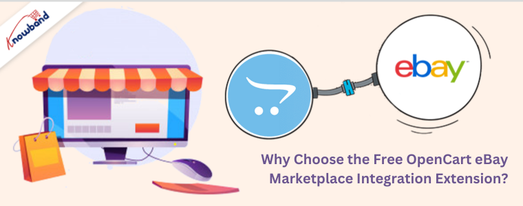 Why Choose the Knowband's  Free OpenCart eBay Marketplace Integration Extension