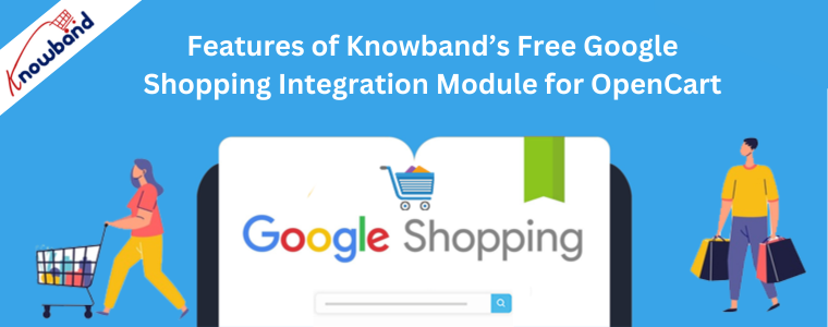 Features of Knowband’s Free Google Shopping Integration Module for OpenCart