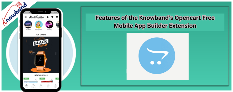 Features of the Knowband’s Opencart Free Mobile App Builder Extension