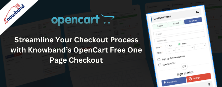 Streamline Your Checkout Process with Knowband’s OpenCart Free One Page Checkout