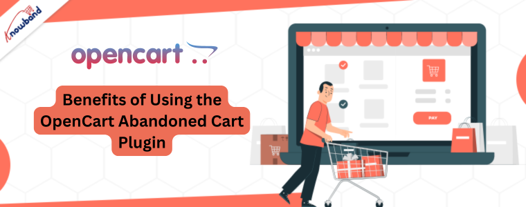 Benefits of Using the OpenCart Abandoned Cart Plugin