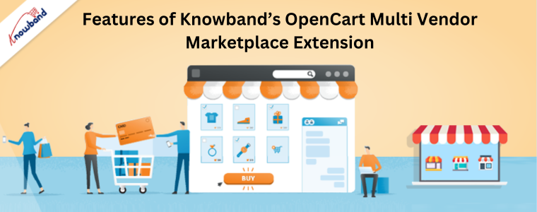 Features of Knowband’s OpenCart Multi Vendor Marketplace Extension